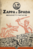 Zappa & Spada - Spaghetti Fantasy - Giovanni De Feo, Lorenzo Fantoni, Diego Cajelli, Michele Gonnella, Jari Lanzoni, Federica Leonardi, Mala Spina, Davide Mana, Luca Mazza, Nerdheim, Alessandro Vicenzi & F.T. Hoffmann