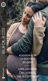 Le bonheur en péril - Des ombres sur la montagne - Addison Fox & Lara Lacombe