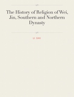 The History of Religion of Wei, Jin, Southern and Northern Dynasty by Li Shi