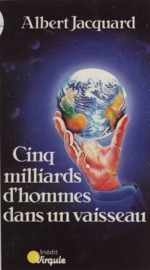 Cinq milliards d'hommes dans un vaisseau - Albert Jacquard