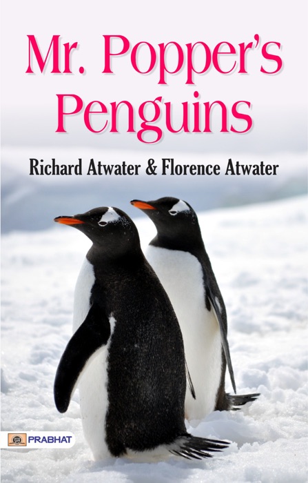 Mr. Popper's Penguins: All time Popular Children Book written by Richard and Florence Atwater