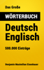 Das Große Wörterbuch Deutsch - Englisch - Benjamin Maximilian Eisenhauer