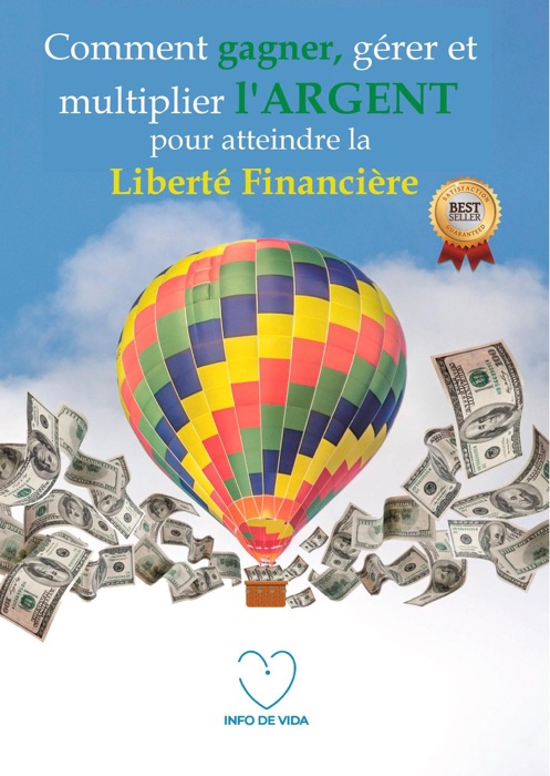 Comment gagner, gérer et multiplier l'ARGENT pour atteindre la liberté financière