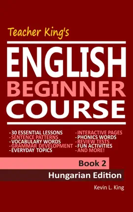 Read: Teacher King’s English Beginner Course Book Book 2: Hungarian Edition
