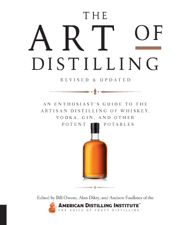 The Art of Distilling, Revised and Expanded - Bill Owens, Alan Dikty &amp; Andrew Faulkner Cover Art