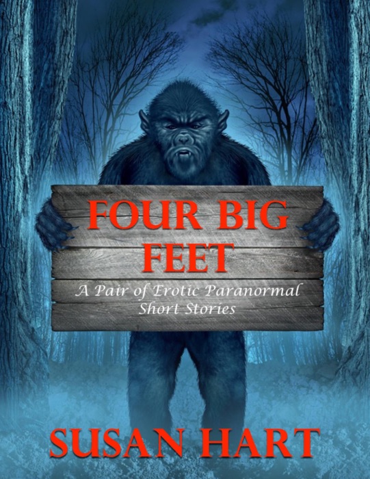 Four Big Feet: A Pair of Erotic Paranormal Short Stories