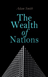 The Wealth of Nations - Adam Smith