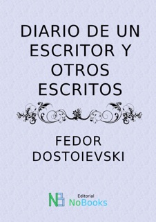 Diario de un escritor y otros escritos by Fedor Dostoievski