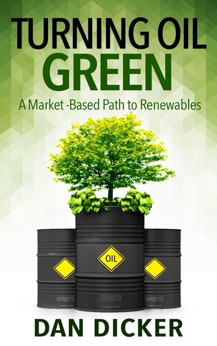 Turning Oil Green: A Market-Based Path to Renewables