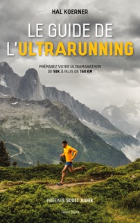 Le guide de l'ultrarunning by Hal Koerner