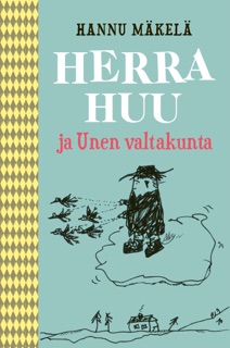 Herra Huu ja Unen valtakunta by Hannu Mäkelä