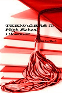 Teenagers II: High School Blowout!!! by Michael Harris
