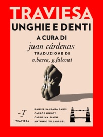 Unghie e denti - Juan Cárdenas, Carlos Godoy, Carolina Sanín, Daniel Saldaña París, Antonio Villarruel & Vincenzo Barca