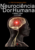 A Neurociência da Dor Humana - O Cérebro, a Face e a Emoção Book Cover