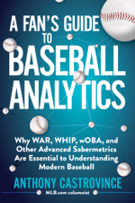 A Fan's Guide to Baseball Analytics - Anthony Castrovince Cover Art