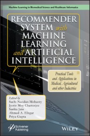 Recommender System with Machine Learning and Artificial Intelligence - Sachi Nandan Mohanty, Jyotir Moy Chatterjee, Sarika Jain, Ahmed A. Elngar & Priya Gupta