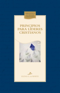 Principios para líderes cristianos by Elena G. de White