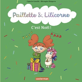 Paillette et Lilicorne (Tome 8) - C'est Noël ! - Capucine Lewalle