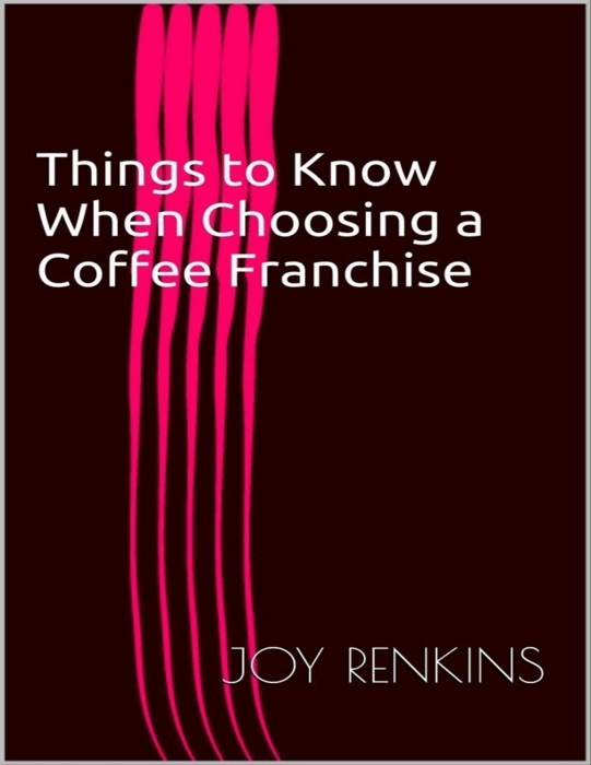 Things to Know When Choosing a Coffee Franchise