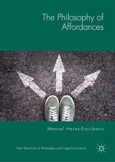 The Philosophy of Affordances by Manuel Heras-Escribano
