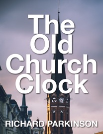 The Old Church Clock - Richard Parkinson