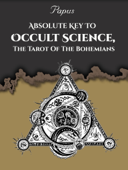 Absolute Key To Occult Science, The Tarot Of The Bohemians - Gérard Encausse Papus