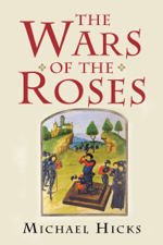 The Wars of the Roses - Michael Hicks Cover Art