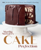 Editors of Martha Stewart Living - Martha Stewart's Cake Perfection artwork