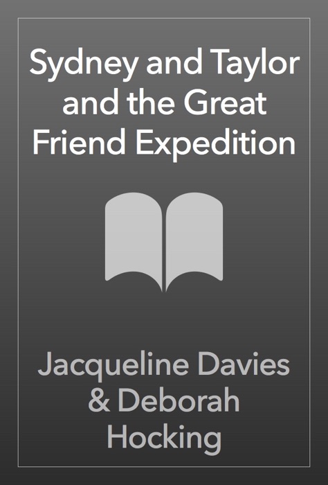Sydney and Taylor and the Great Friend Expedition