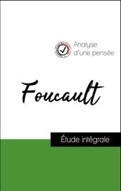 Analyse d'une pensée : Foucault (résumé et fiche de lecture plébiscités par les enseignants sur fichedelecture.fr) - Michel Foucault