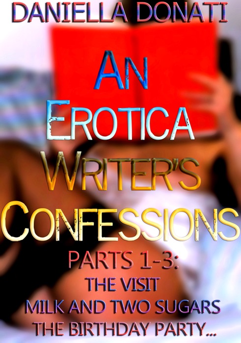 An Erotica Writer's Confessions Parts 1-3