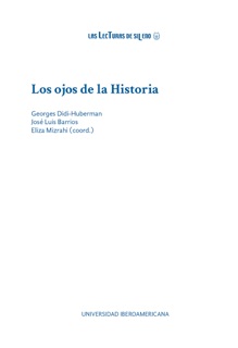Los ojos de la Historia by Georges Didi-Huberman, José Luis Barrios & Eliza Mizrahi