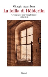 La follia di Hölderlin - Giorgio Agamben