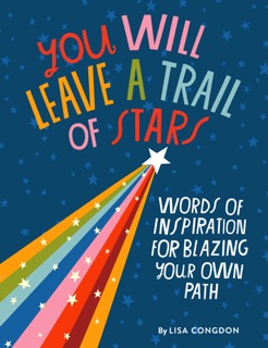 You Will Leave a Trail of Stars by Lisa Congdon