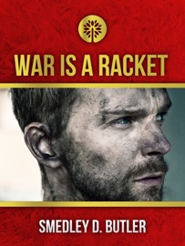 War Is a Racket - Smedley D. Butler