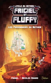 Frigiel et Fluffy - tome 2 Les prisonniers du Nether - Tome 2 - Frigiel & Nicolas Digard