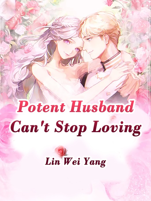 Potent Husband Can't Stop Loving