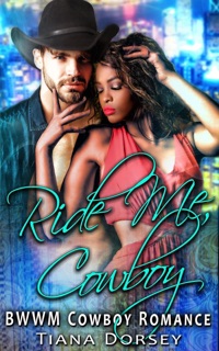 Ride Me, Cowboy : BWWM Cowboy Romance by Tiana Dorsey