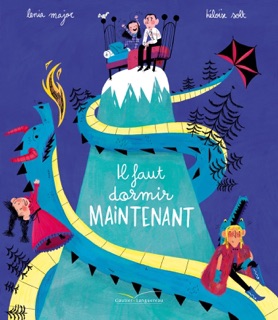 Il faut dormir maintenant ! by Lenia Major & Héloïse Solt
