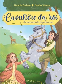Cavalière du roi - Au secours de la princesse Natacha Godeau & Sandra Violeau