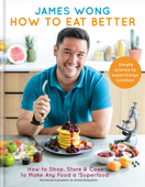 How to Eat Better - James Wong