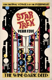 Star Trek: Year Five: The Wine-Dark Deep (Book 2) - Jackson Lanzing, Collin Kelly, Jim McCann, Stephen Thompson, Angel Hernandez & Silvia Califano