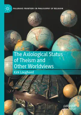 Read: The Axiological Status of Theism Book and Other Worldviews