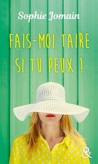 Fais-moi taire si tu peux ! by Sophie Jomain