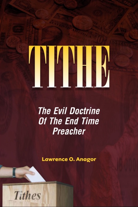 Tithe: The Evil Doctrine of The End Time Preacher