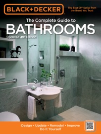 Black & Decker The Complete Guide to Bathrooms, Updated 4th Edition - Editors of Cool Springs Press