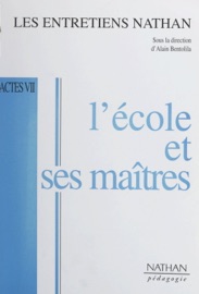 L'école et ses maîtres - Alain Bentolila, Collectif, François de Closets, Joël de Rosnay, Luc Ferry, Albert Jacquard & Michel Serres