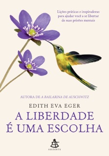 A liberdade é uma escolha by Edith Eva Eger