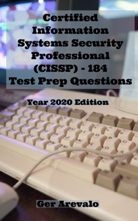 Certified Information Systems Security Professional (CISSP) - 184 Test Prep Questions by Ger Arevalo