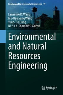 Environmental and Natural Resources Engineering by Lawrence K. Wang, Mu-Hao Sung Wang, Yung-Tse Hung & Nazih K. Shammas